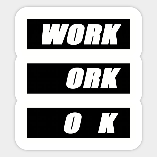 Work is ok Sticker by DarkoRikalo86